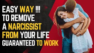 Easy Way To Remove a narcissist from your life, guaranteed to work |npd |Narcissism |Sex