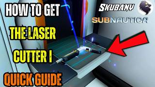 Subnautica: How to get the LASER CUTTER | Quick Guide
