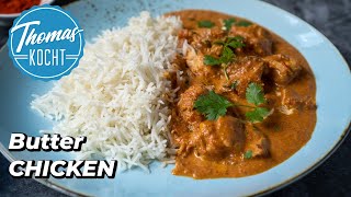 Butter Chicken - köstliches Hähnchen in aromatischer Sauce / Thomas kocht