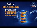 Build a Self-Healing System in 7 Steps (Practical Guide) | Let's Decode Together
