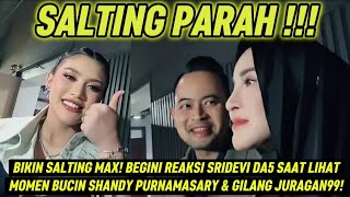 SALTING PARAH! INI REAKSI SRIDEVI DA5 SAAT LIHAT MOMEN BUCIN SHANDY PURNAMASARY & GILANG JURAGAN99!!