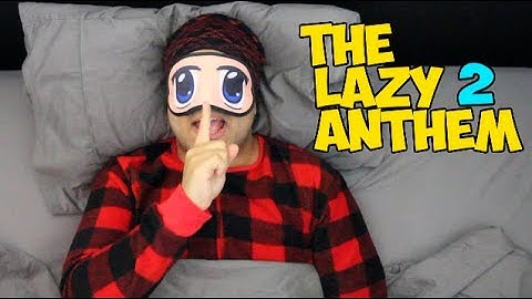 THE LAZY ANTHEM 2 (Music Video)