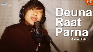 Deuna Raat Parna - Sabin Limbu | New Nepali Adhunik Song 2017