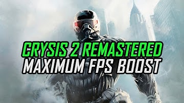 Crysis 2 Remastered | How to Get Maximum FPS Boost and Fix Lag