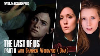 Last of Us Part II Play through Joined by Dina Actor Shannon Woodward (Stream 2)