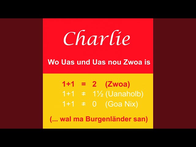 Charlie - Wo Uas und Uas nou Zwoa is