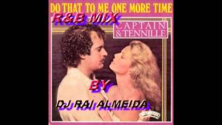 Captain  Tennille   Do That To Me One More Time  Ru0026b Remix Hq Dj Rai Almeida 1979