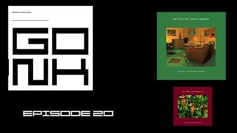 GONKCAST: An Autechre Podcast - Artificial Intelligence and Artificial Intelligence II