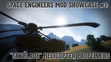Space Engineers MOD Showcase #1: "Skyblade" Helicopter Propellers