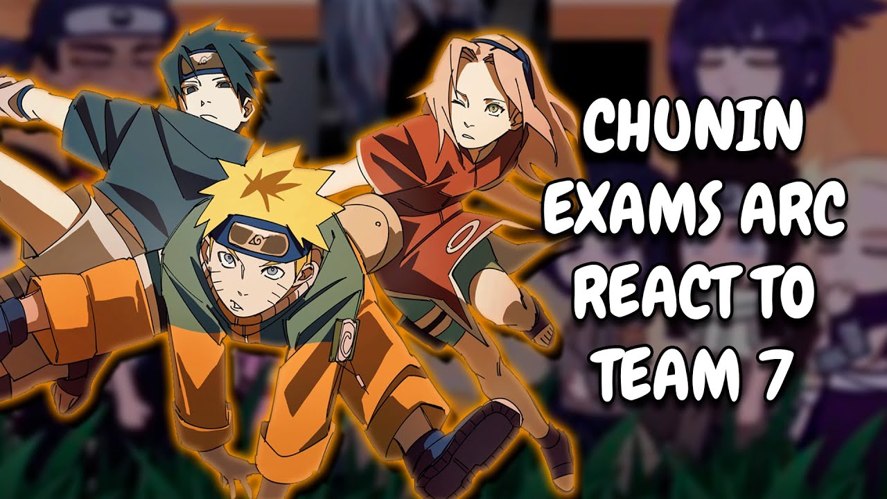Chunin Exams Arc React To Team 7 || Gacha React