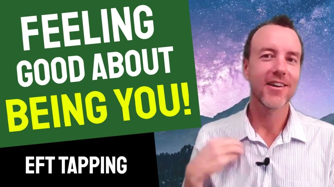Feeling Good About Being You! 👉 Free EFT Tapping Video - YouTube