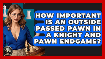 How Important Is An Outside Passed Pawn In A Knight And Pawn Endgame? - The Chess Codex