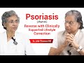 Psoriasis - Part 4 - Reverse with Clinically Supported Lifestyle Correction