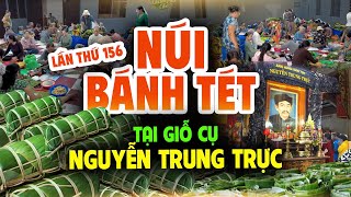 Hải Hùng Núi Bánh Tét Tại Giỗ Cụ NGUYỄN TRUNG TRỰC Lần Thứ 156 Triệu Người Đổ Về Đi Lễ