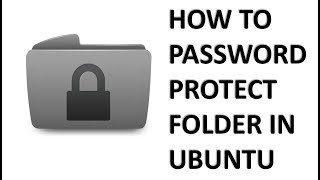 How to create Password Protected Folders/Directory in Ubuntu Operating System