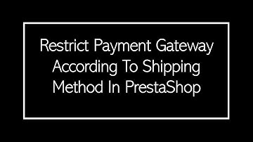 Restrict Payment Gateway According to Shipping Method In PrestaShop
