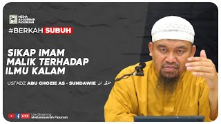 🔴[ LIVE ] 17. SIKAP IMAM MALIK TERHADAP ILMU KALAM | Ustadz Abu Ghozie As - Sundawie