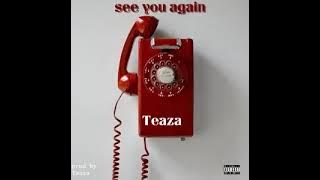 Teaza - See you again
