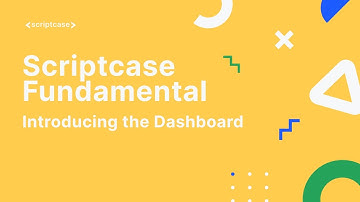 Scriptcase Fundamental Course - 9.1 Introducing the Dashboard