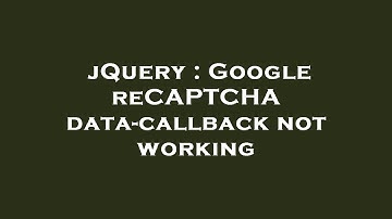 jQuery : Google reCAPTCHA data-callback not working