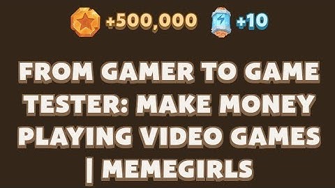 FROM GAMER TO GAME TESTER: MAKE MONEY PLAYING VIDEO GAMES | MEMEGIRLS | Memefi Video Code