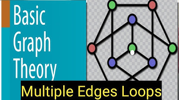 Graph Theory || Lecture 2 || Multiple edges and loops