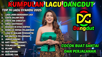 14 LAGU Top Hits 2025 Album Dangdut Syahdu Pilihan | Kumpulan Musik Dangdut Terbaru