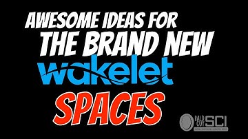 Awesome Ideas for the BRAND NEW Wakelet Spaces