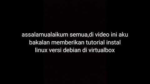 INSTALASI LINUX DEBIAN DI VIRTUALBOX
