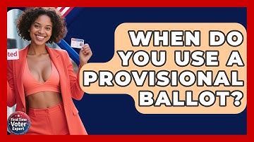 When Do You Use A Provisional Ballot? - First Time Voter Expert