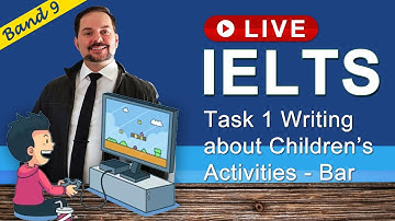 IELTS Live Class - Task 1 Writing Bar Graph about Children’s Activities