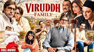 Viruddh Family Full Movie | Amitabh Bachchan, Beena Banerjee, Sanjay Dutt, John Abraham, Prem Chopra