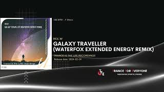 REX.W - Galaxy Traveller (Waterfox Extended Energy Remix) TRANCE IS THE LIFE RECORDINGS