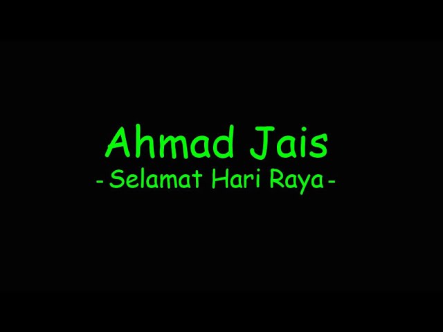Ahmad Jais - Selamat Hari Raya class=