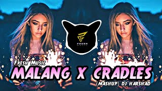 MALANG X CRADLES (MASHUP) 2020 DJ HARSHAD