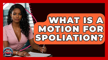 What Is A Motion For Spoliation? - Auto Coverage Explained