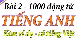 [ Bài 2 ] 1000 động từ và cụm từ tiếng Anh thông dụng kèm ví dụ