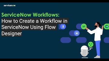 ServiceNow Developer | ServiceNow Workflows: How to Create a Workflow Using Flow Designer