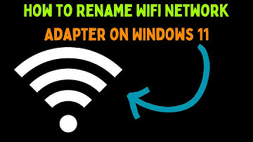 How to Rename Wi-Fi Network Adapter on Windows 11