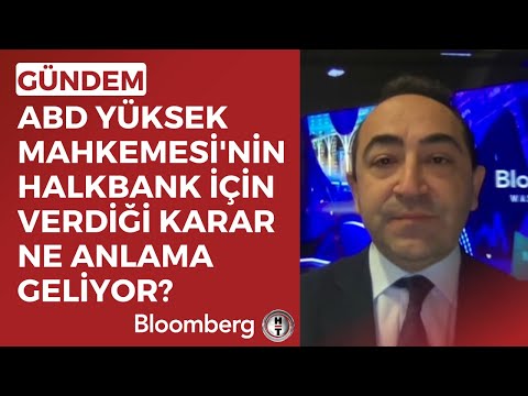 ABD Yüksek Mahkemesi'nin Halkbank İçin Verdiği Karar Ne Anlama Geliyor?