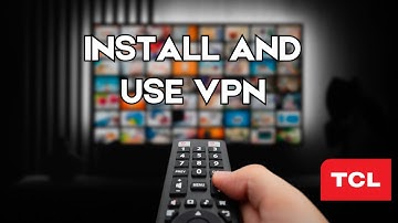 VPN installeren en gebruiken op TCL Smart TV (beste methode)