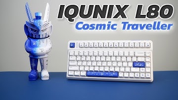 IQUNIX L80 COSMIC TRAVELLER MECHANICAL KEYBOARD REVIEW