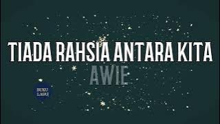 TIADA RAHSIA ANTARA KITA - Awie LIRIK