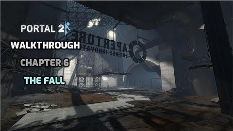 Portal 2 Walkthrough - Chapter 6 - The Fall