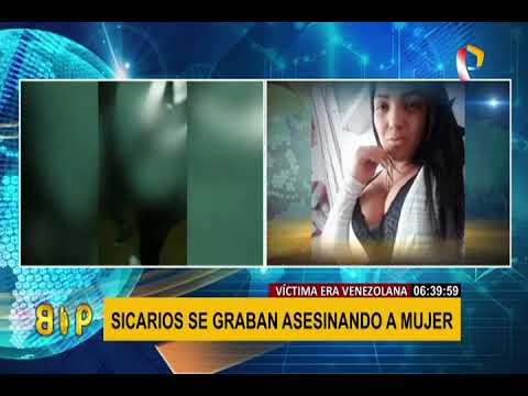 Crimen en El Agustino: sicarios se grabaron asesinando a mujer extranjera