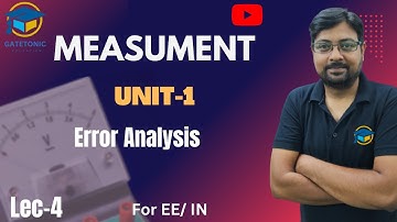 Lec-4 I Error Analysis I Measurement I For EE/IN