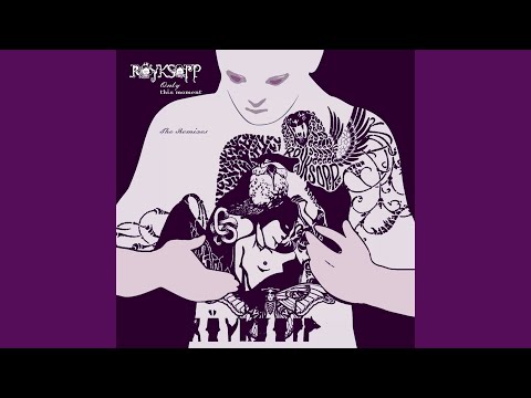 Only This Moment Röyksopps Hissige 