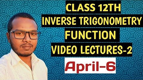 CLASS 12TH MATH ( VIDEO LECTURES-2) INVERSE OF TRIGONOMETRY FUNCTION(by-lalit sir)