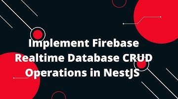 ⚡ How to Perform CRUD Operations with Firebase Realtime Database and NestJS | Full Guide 🚀