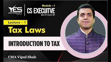 CS Executive Tax Laws – Introduction (Lecture 1) | CMA Vipul Shah